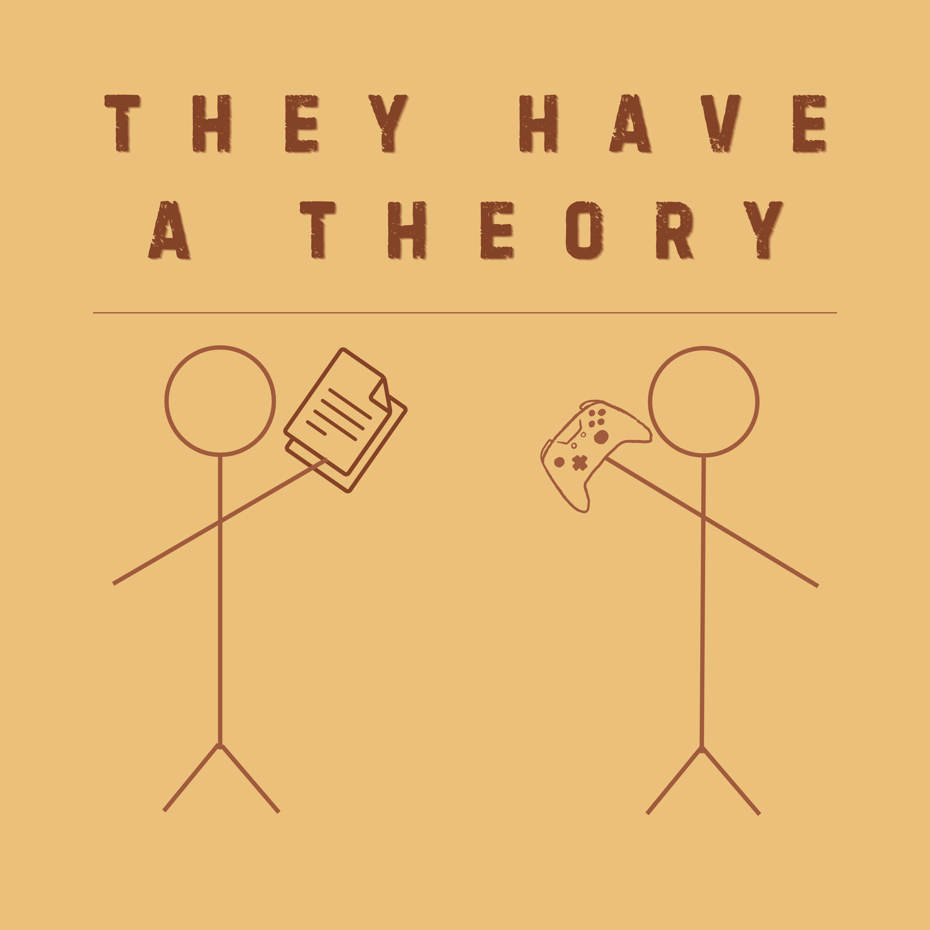 They Have a Theory — two stick figures, one holding a stack of papers, the other a game controller.